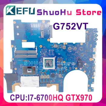 KEFU G752VT Az ASUS ROG G752 G752VY G752VL G752V G752VS I7-6700HQ GTX970M/3GB Laptop Alaplap Tesztelt eredeti Alaplapja